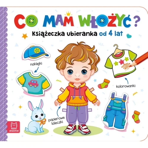 Aksjomat Co mam włożyć? Książeczka ubieranka od 4 lat – naklejki, kolorowanki, papierowe laleczki