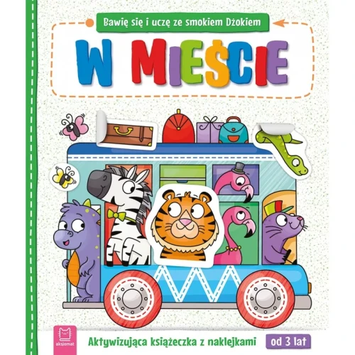 Aksjomat Bawię się i uczę ze smokiem Dżokiem W mieście Aktywizująca książeczka z naklejkami od 3 lat