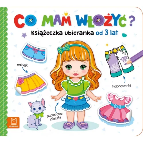 Aksjomat Co mam włożyć? Książeczka ubieranka od 3 lat – naklejki, kolorowanki, papierowe laleczki